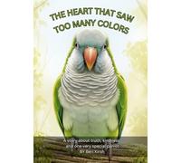 The Heart That Saw Too Many Colors (A5): A story about truth, kindness, and one very special parrot (WILD Moments - Educational Parrot Stories (A5))