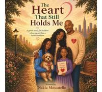 The Heart That Still Holds Me: A gentle story for children, whose parent has a heart condition (The Light Series)