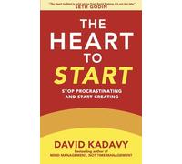 The Heart to Start: Win the Inner War & Let Your Art Shine: Stop Procrastinating & Start Creating (Getting Art Done)