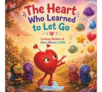 The Heart Who Learned to Let Go (Bloom Buds Neuroinclusive Literature)