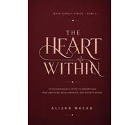The Heart Within: 20 Psychological Tests to Understand Love, Relationships, Attachment Styles, Emotional Needs, and Hidden Patterns of the Heart (Inner Signals Series)