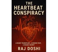 The Heartbeat Conspiracy: A Heart Transplant, A Hidden Past, A Deadly Secret