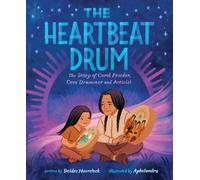 The Heartbeat Drum: The Story of Carol Powder, Cree Drummer and Activist (A Picture Book)