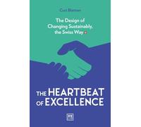 The Heartbeat of Excellence: The Design of Changing Sustainably, the Swiss Way
