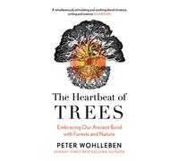 The Heartbeat of Trees by Peter Wohlleben (Paperback Book)