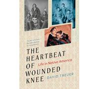 The Heartbeat of Wounded Knee (Young Readers Adaptation): Life in Native America