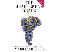 The Heartbreak Grape: The Search for the Perfect Pinot Noir