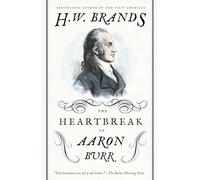 The Heartbreak of Aaron Burr (American Portraits)