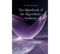 The Heartbreak of the Algorithmic Soulmate (The Last Algorithm of Love Series)