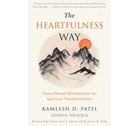 The Heartfulness Way: Relaxation, Meditation, and Connection on the Path to Spiritual Transformation