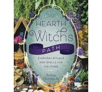 The Hearth Witch's Path: Everyday Rituals and Spells for the Home (The Hearth Witch's Series Series #6)