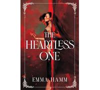 The Heartless One: the addictive and sizzling dark romantasy from USA Today bestseller Emma Hamm (Gravesinger, 2)