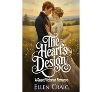 The Heart's Design: A Sweet Victorian Romance (The Heart's Wager Series)
