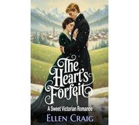 The Heart's Forfeit: A Sweet Victorian Romance: 2 (The Heart's Wager Series)