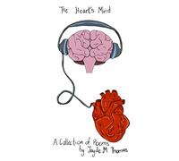 The Heart's Mind: A Collection of Poems by Jayde M. Thomas
