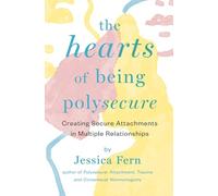 The HEARTS of Being Polysecure: Creating Secure Attachments in Multiple Relationships
