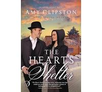 The Heart's Shelter: An Uplifting Inspirational Romance: 4 (An Amish Legacy Novel)