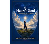 The Heart's Soul: A Journey to Peace and Purpose (Life Beyond Series)