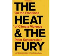 The Heat and the Fury : On the Frontlines of Climate Violence