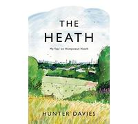 The Heath: My Year on Hampstead Heath