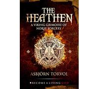 THE HEATHEN: A Viking Grimoire Of Norse Sorcery