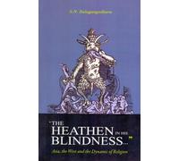 The Heathen in His Blindness: Asia, the West and the Dynamic of Religion