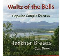 The Heather Breeze Céilí Band - Waltz Of The Bells