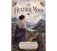 The Heather-Moon: A Scottish Highlands Romance of Love, Secrets, Moonlight, and Edwardian Adventure