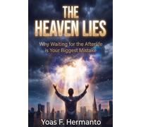 THE HEAVEN LIES: Why Waiting for the Afterlife is Your Biggest Mistake