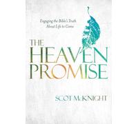 The Heaven Promise: Engaging the Bible's Truth about Life to Come
