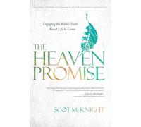 The Heaven Promise: Engaging the Bible's Truth About Life to Come