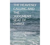 THE HEAVENLY CALLING AND THE JUDGMENT SEAT OF CHRIST: Salvation Secured, Inheritance Earned: 3 (Rightly Divided Doctrine Series)