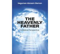 The Heavenly Father: A Biblical Perspective