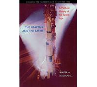 The Heavens and the Earth - A Political History of the Space Age