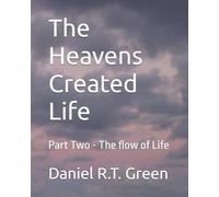 The Heavens Created Life: Part Two - The flow of Life