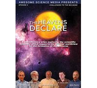 The Heavens Declare: Challenges to the Big Bang