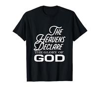 The Heavens Declare the Glory of God - Christian Faith Class T-Shirt