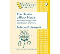 The Heavier d-Block Metals Aspects of Inorganic and Coordination Chemistry: 73 (Oxford Chemistry Primers)