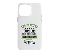 The Heaviest Burdens Are The Ones We Carry Within Case for iPhone 14 Pro Max
