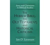 The Hebrew Bible, the Old Testament, and Historical Criticism: Jews and Christians in Biblical Studies