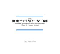 The Hebrew Foundations Bible: Interlinear Edition with Transliteration and Strong's: 2 (Volume II - Nevi'im Rishonim)