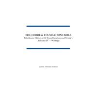 The Hebrew Foundations Bible: Interlinear Edition with Transliteration and Strong's (4)