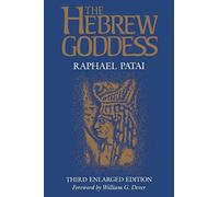 The Hebrew Goddess (Raphael Patai Series in Jewish Folklore and Anthropology)