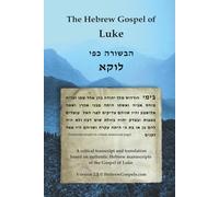 The Hebrew Gospel of Luke: Transcript and Translation only (Translations of Authentic Hebrew New Testament Manuscripts)