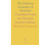 The Hebrew Grammar of Gesenius: Translated From the Eleventh German Edition