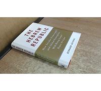 THE HEBREW REPUBLIC: How Secular Democracy and Global Enterprise Will Bring Israel Peace at Last