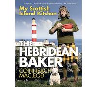 The Hebridean Baker: My Scottish Island Kitchen