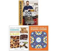 The Hebridean Baker The Scottish Cookbook, Crazy For Cookies Brownies & Bars, Beginner's Guide to Spanish Cuisine 3 Books Collection Set