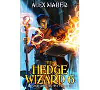 The Hedge Wizard 6: A Progression Fantasy Adventure