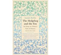 The Hedgehog And The Fox: An Essay on Tolstoy's View of History, With an Introduction by Michael Ignatieff (W&N Essentials)